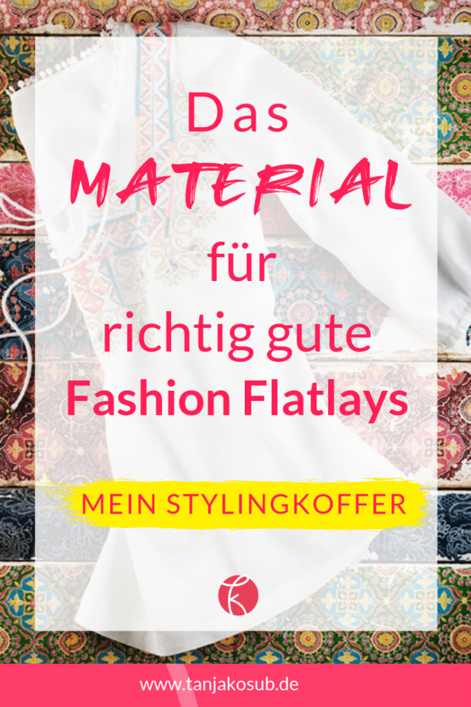 Das Styling Material für richtig gute Fashion Flatlays